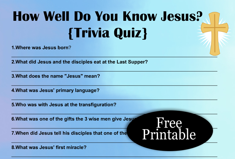 How well do you know Jesus? Free Printable Trivia Quiz